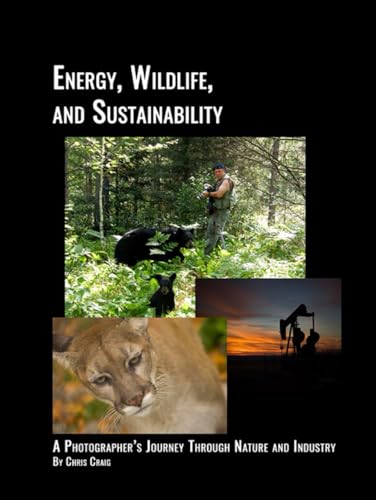 Energy, Wildlife, and Sustainability: A Western Canadian Perspective by Chris Craig von Independently published