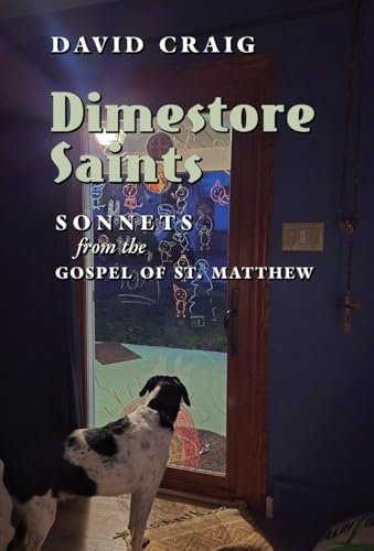 Dimestore Saints: Sonnets from the Gospel of St. Matthew Dimestore Saints: Sonnets from the Gospel of St. Matthew von Arouca Press