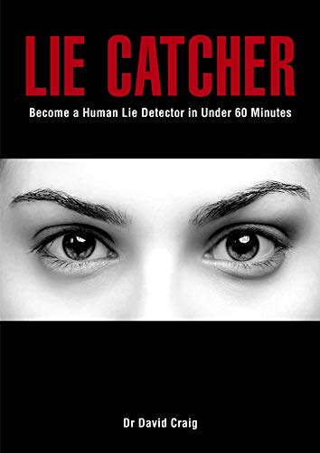 Lie Catcher: Become a Human Lie Detector in Under 60 Minutes von Big Sky Publishing Pty, Limited