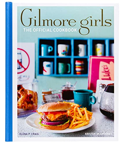 Gilmore Girls: The Official Cookbook von Simon + Schuster Inc.