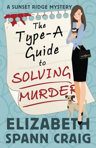 The Type-A Guide to Solving Murder (A Sunset Ridge Mystery, Band 1) von Elizabeth Spann Craig