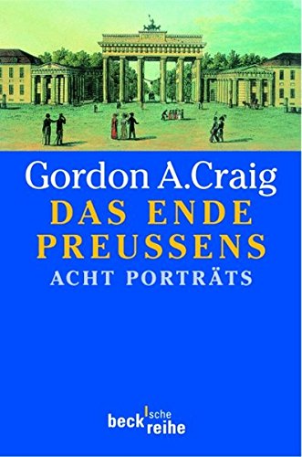 Das Ende Preußens: Acht Porträts (Beck'sche Reihe) von Beck C. H.