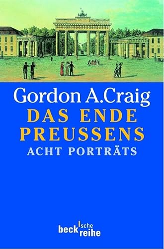 Das Ende Preußens: Acht Porträts (Beck'sche Reihe) von Beck C. H.