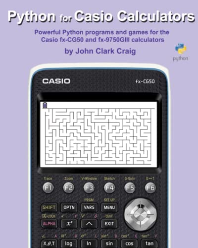 Python for Casio Calculators: Powerful Python programs and games for the Casio fx-CG50 and fx-9750GIII calculators (Python Programming for Calculators ... for students and adults alike!, Band 4)