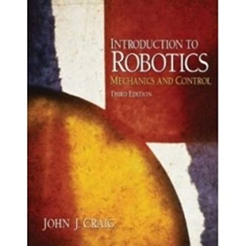 Introduction to Robotics: Mechanics and Control