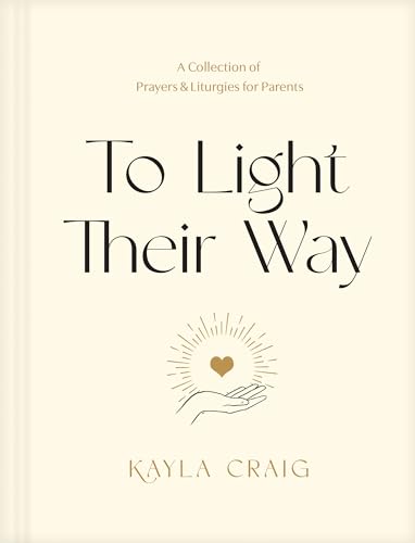 To Light Their Way: A Collection of Prayers & Liturgies for Parents