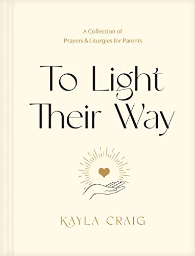 To Light Their Way: A Collection of Prayers & Liturgies for Parents von Tyndale House Publishers