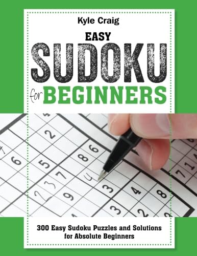 Easy SUDOKU For Beginners!: 300 Easy Sudoku Puzzles and Solutions For Absolute Beginners