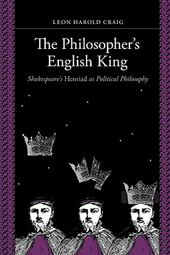 The Philosopher's English King: Shakespeare's Henriad As Political Philosophy
