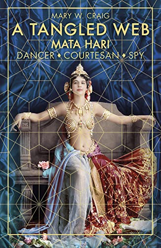 A Tangled Web: Dancer, Courtesan, Spy von History Press
