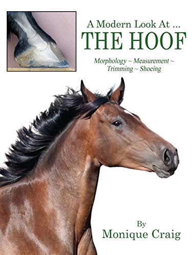 A Modern Look At ... THE HOOF: Morphology ~ Measurement ~ Trimming ~ Shoeing