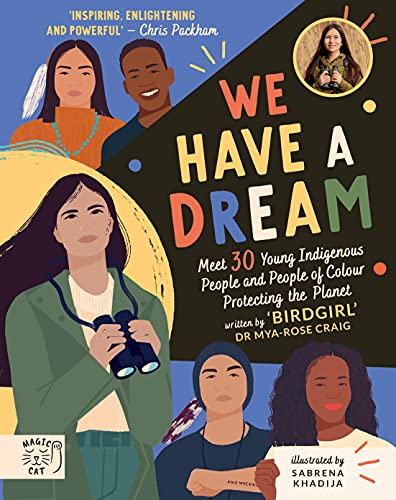 We Have a Dream: Meet 30 Young Indigenous People and People of Colour Protecting the Planet (Meet 30 Young, Indigenous and People of Colour Protecting the Planet) von Abrams & Chronicle