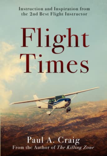 Flight Times: Instruction and Inspiration from the 2nd Best Flight Instructor von Primedia eLaunch LLC