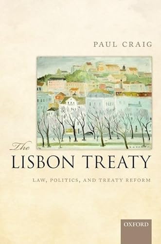 The Lisbon Treaty: Law, Politics, and Treaty Reform