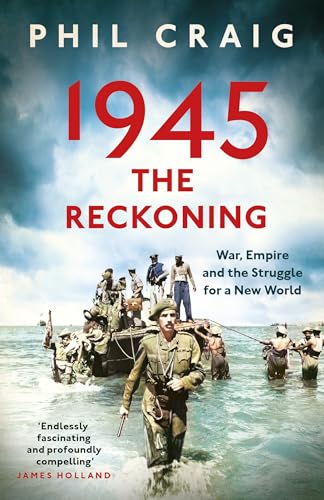 1945: The Reckoning: War, Empire and the Struggle for a New World von Hodder & Stoughton
