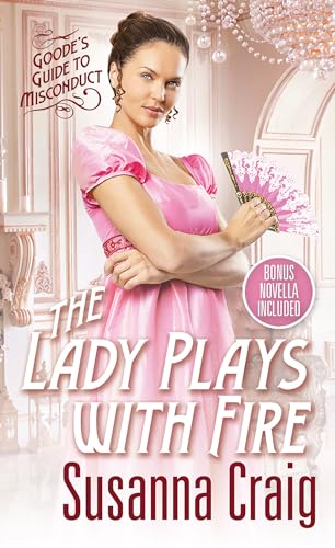 The Lady Plays with Fire (Goode's Guide to Misconduct, Band 2)