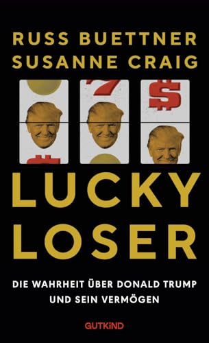 Lucky Loser: Die Wahrheit über Donald Trump und sein Vermögen | Der Nr. 1-Bestseller aus den USA zur Präsidentschaftswahl 2024