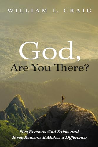 God, Are You There?: Five Reasons God Exists and Three Reasons It Makes a Difference von Wipf and Stock