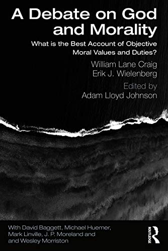 A Debate on God and Morality: What is the Best Account of Objective Moral Values and Duties? A Debate on God and Morality: What is the Best Account of Objective Moral Values and Duties?