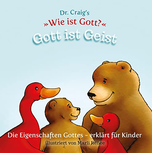 Dr. Craig`s "Wie ist Gott?" Gott ist Geist: Die Eigenschaften Gottes - erklärt für Kinder (Dr. Craig`s "Wie ist Gott?" Reihe: Die Eigenschaften Gottes - erklärt für Kinder)