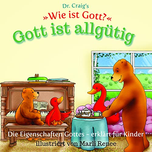 Dr. Craig`s "Wie ist Gott?" Gott ist allgütig: Die Eigenschaften Gottes - erklärt für Kinder (Dr. Craig`s "Wie ist Gott?" Reihe: Die Eigenschaften Gottes - erklärt für Kinder) von BOAS media e. V.