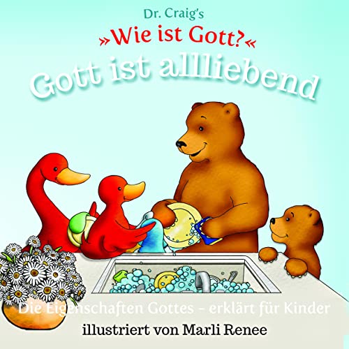 Dr. Craig`s "Wie ist Gott?" Gott ist allliebend: Die Eigenschaften Gottes - erklärt für Kinder (Dr. Craig`s "Wie ist Gott?" Reihe: Die Eigenschaften Gottes - erklärt für Kinder) von BOAS media e. V.