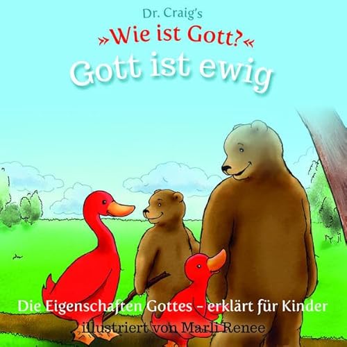 Dr. Craig`s "Wie ist Gott?" Gott ist ewig: Die Eigenschaften Gottes - erklärt für Kinder (Dr. Craig`s "Wie ist Gott?" Reihe: Die Eigenschaften Gottes - erklärt für Kinder)