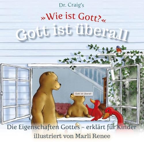 Dr. Craig`s "Wie ist Gott?" Gott ist überall: Die Eigenschaften Gottes - erklärt für Kinder (Dr. Craig`s "Wie ist Gott?" Reihe: Die Eigenschaften Gottes - erklärt für Kinder)