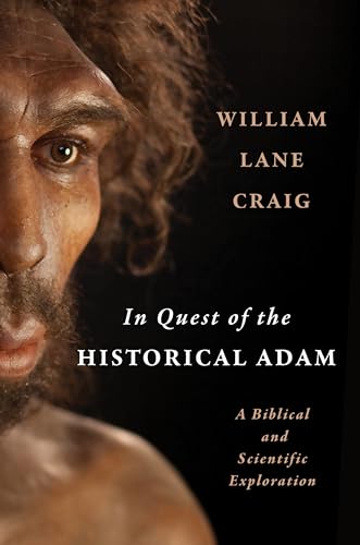 In Quest of the Historical Adam: A Biblical and Scientific Exploration In Quest of the Historical Adam: A Biblical and Scientific Exploration