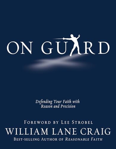 On Guard: Defending Your Faith With Reason and Precision On Guard: Defending Your Faith With Reason and Precision von David C Cook