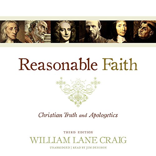 Reasonable Faith, Third Edition: Christian Truth and Apologetics Reasonable Faith, Third Edition: Christian Truth and Apologetics