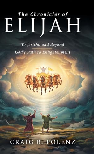 The Chronicles of Elijah: To Jericho and Beyond The Chronicles of Elijah: To Jericho and Beyond von Aspire Publishing Hub, LLC