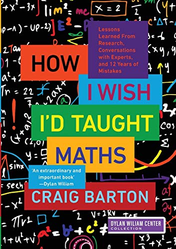 How I Wish I'd Taught Maths: Lessons Learned from Research, Conversations With Experts, and 12 Years of Mistakes von Learning Sciences International