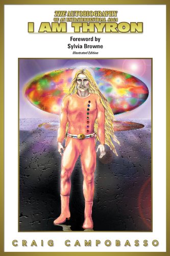The Autobiography of an ExtraTerrestrial Saga: I AM Thyron The Autobiography of an ExtraTerrestrial Saga: I AM Thyron von AuthorHouse