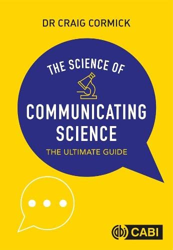 Science of Communicating Science, The: The Ultimate Guide von CABI Publishing