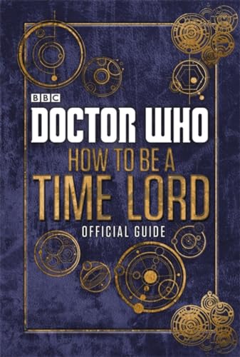 Doctor Who: How to be a Time Lord - The Official Guide von BBC