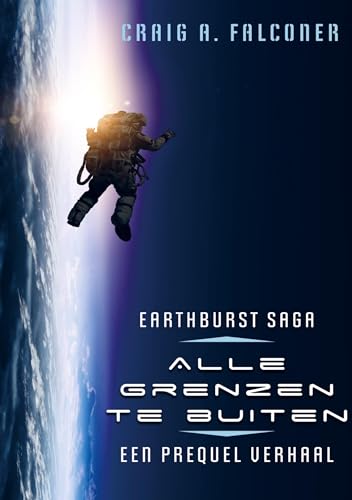 Alle grenzen te buiten: Earthburst Saga 0, een prequel von www.transfiction.nl