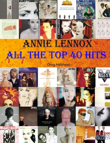 Annie Lennox: All The Top 40 Hits von Independently published