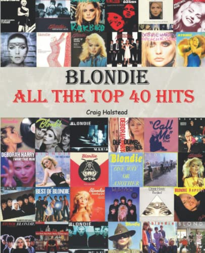 Blondie: All The Top 40 Hits von Independently published