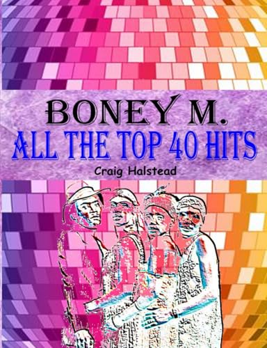 Boney M.: All The Top 40 Hits von Independently published