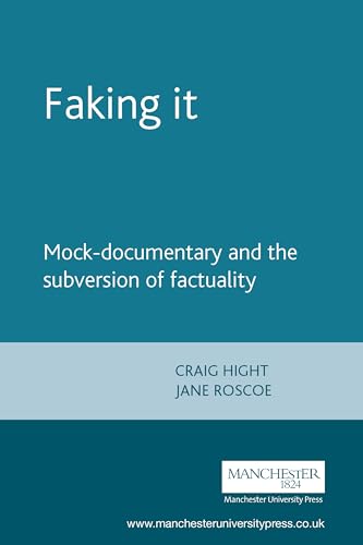 Faking It: Mock-Documentary and the Subversion of Factuality