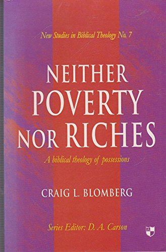 Neither Poverty Nor Riches: Biblical Theology Of Possessions (New Studies in Biblical Theology)
