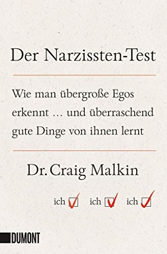 Der Narzissten-Test: Wie man übergroße Egos erkennt ... und überraschend gute Dinge von ihnen lernt (Taschenbücher)