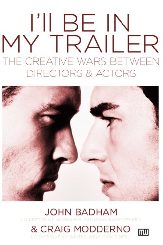 I'll Be In My Trailer! Creative Wars Between Actors and Directors: The Creative Wars Between Actors and Directors von Michael Wiese Productions
