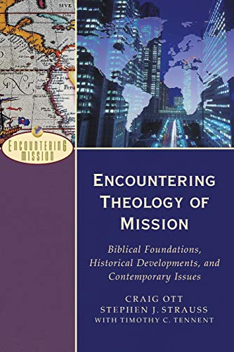 Encountering Theology of Mission: Biblical Foundations, Historical Developments, and Contemporary Issues (Encountering Mission) von Baker Academic