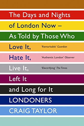 Londoners: The Days and Nights of London Now - As Told by Those Who Love It, Hate It, Live It, Left It and Long for It von Granta Publications