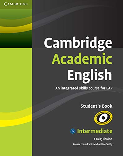 Cambridge Academic English B1+ Intermediate Student's Book: An Integrated Skills Course for Eap (Cambridge Academic English Course)