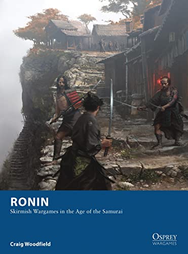 Ronin: Skirmish Wargames in the Age of the Samurai (Osprey Wargames) von Osprey Publishing (UK)