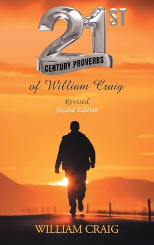 21ST CENTURY PROVERBS of William Craig: Revised Second Edition von William Craig