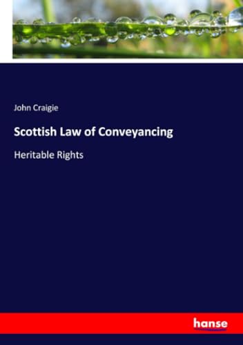 Scottish Law of Conveyancing: Heritable Rights von hansebooks